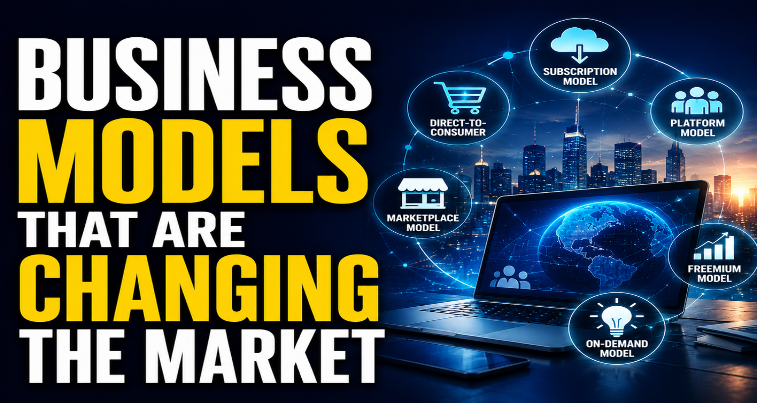 Business Models That Are Changing the Market