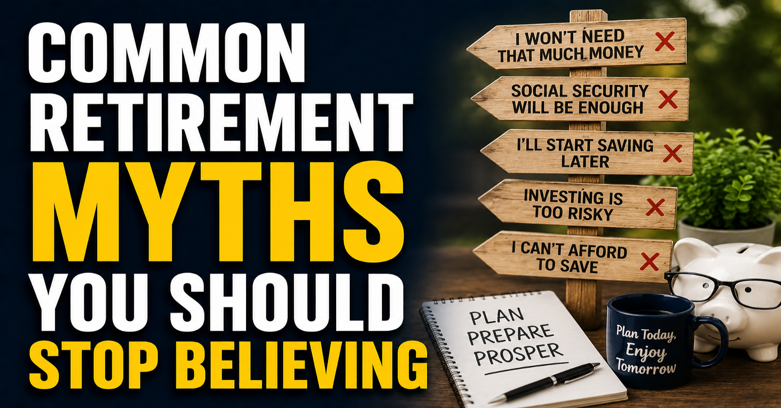 Common Retirement Myths You Should Stop Believing