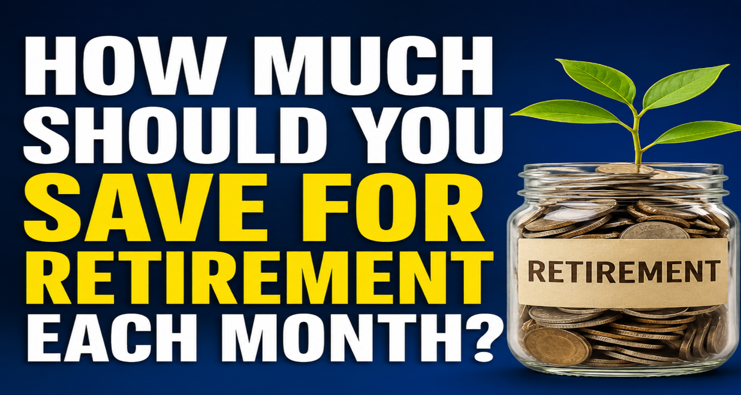 How Much Should You Save for Retirement Each Month?