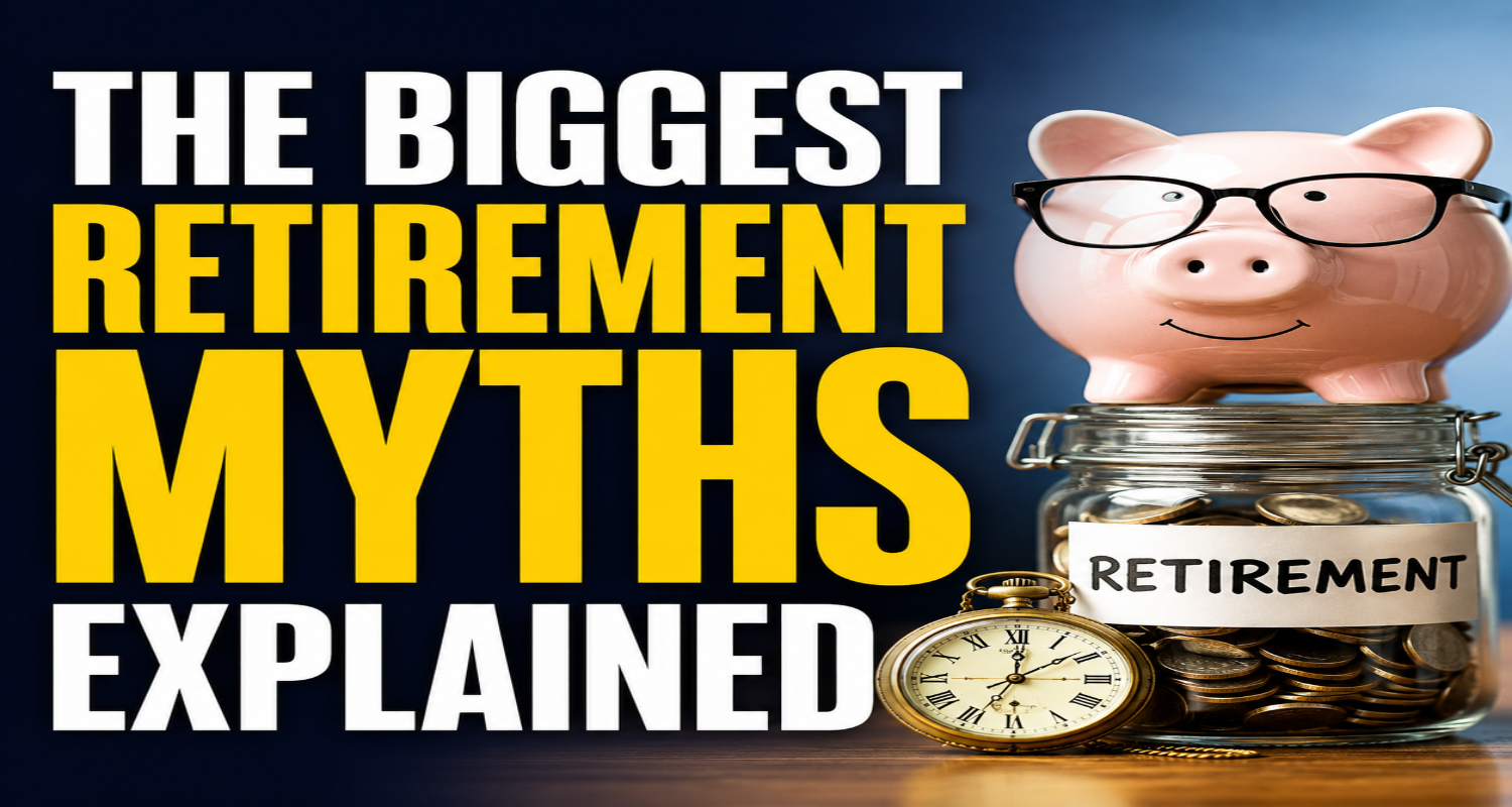 The Biggest Retirement Myths Explained