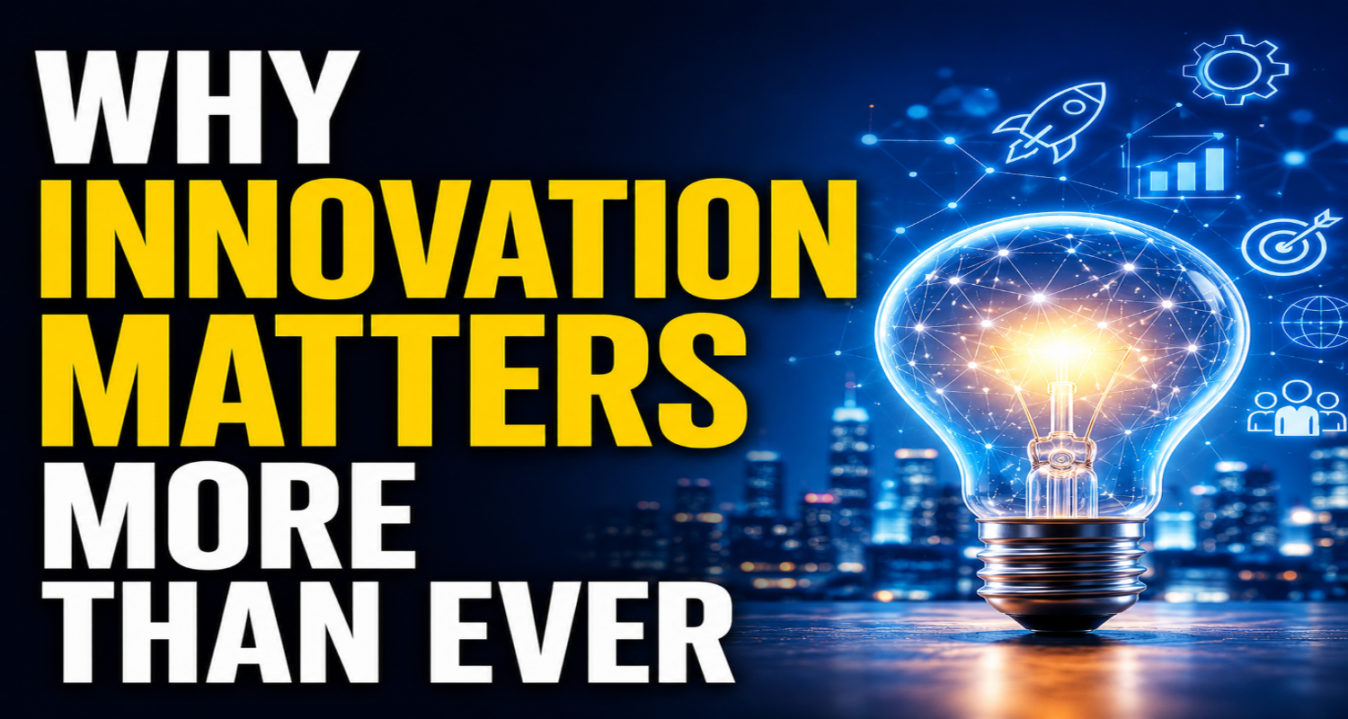 Why Innovation Matters More Than Ever