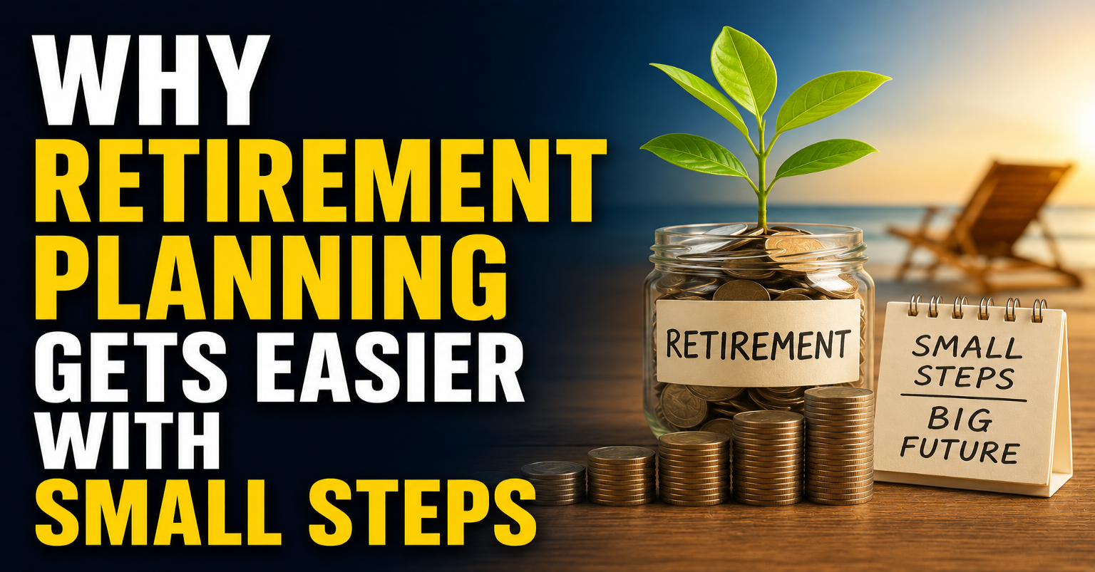 Why Retirement Planning Gets Easier With Small Steps