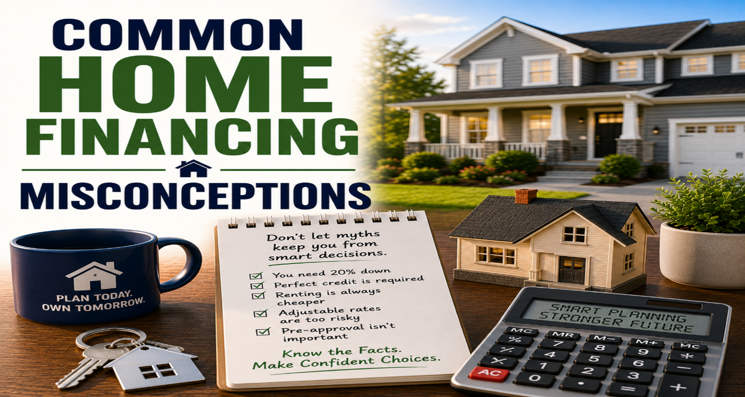 Common Home Financing Misconceptions
